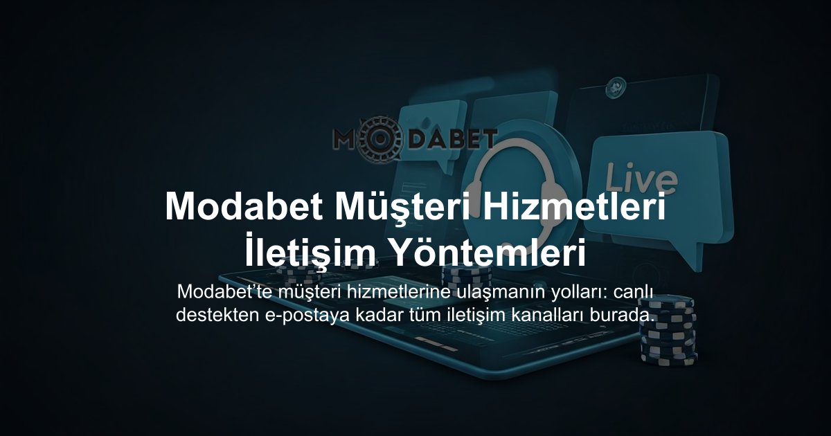 Modabet Müşteri Hizmetleri İletişim Yöntemleri