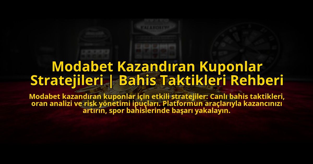 Modabet-Kazandiran-Kuponlar-Stratejileri-Bahis-Taktikleri-Rehberi-overlay-1772821272.jpg